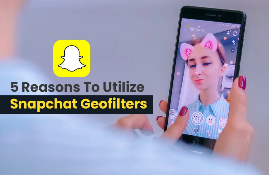 Reasons To Utilize Snapchat Geofilters